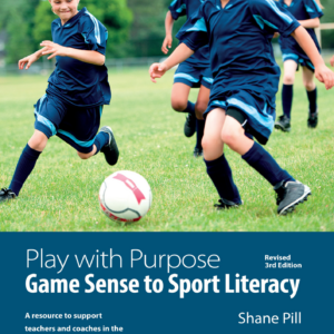 Play with Purpose - Games Sense to Sport Literacy